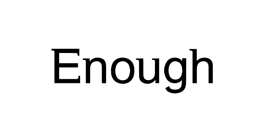 Enough